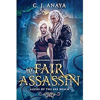 My Fair Assassin: Allies Of The Fae Realm Fated Mates Romance (Paranormal Misfits Book 1) My Fair Assassin: Allies Of The Fae Realm Fated Mates Romance (Paranormal Misfits Book 1) Kindle Audible Audiobook Paperback
