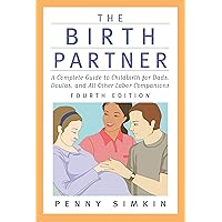 The Birth Partner - Revised 4th Edition: A Complete Guide to Childbirth for Dads, Doulas, and All Other Labor Companions The Birth Partner - Revised 4th Edition: A Complete Guide to Childbirth for Dads, Doulas, and All Other Labor Companions Paperback