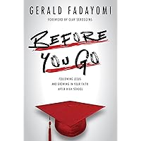 Before You Go: Following Jesus and Growing in Your Faith After High School Before You Go: Following Jesus and Growing in Your Faith After High School Paperback