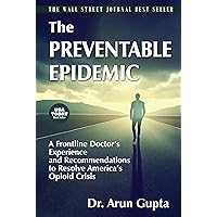 The Preventable Epidemic: A Frontline Doctor’s Experience and Recommendations to Resolve America’s Opioid Crisis