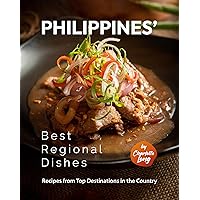 Philippines’ Best Regional Dishes: Recipes from Top Destinations in the Country Philippines’ Best Regional Dishes: Recipes from Top Destinations in the Country Kindle Hardcover Paperback