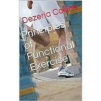 Principles of Functional Exercise Principles of Functional Exercise Kindle