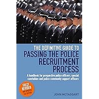 The Definitive Guide To Passing The Police Recruitment Process 2nd Edition: A handbook for prospective police officers, special constables and police community support officers The Definitive Guide To Passing The Police Recruitment Process 2nd Edition: A handbook for prospective police officers, special constables and police community support officers Kindle Paperback