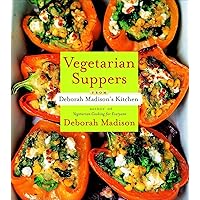 Vegetarian Suppers from Deborah Madison's Kitchen Vegetarian Suppers from Deborah Madison's Kitchen Paperback Kindle Hardcover