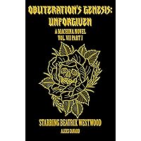 Obliteration's Genesis: Unforgiven (Machina Novels Starring Beatrix Westwood Book 8)
