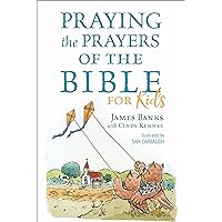 Praying the Prayers of the Bible for Kids (Our Daily Bread for Kids Presents) Praying the Prayers of the Bible for Kids (Our Daily Bread for Kids Presents) Paperback Kindle