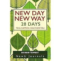 New Day New Way: 28 Days to a Happier, Healthier You