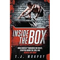 Inside the Box: How CrossFit ® Shredded the Rules, Stripped Down the Gym, and Rebuilt My Body Inside the Box: How CrossFit ® Shredded the Rules, Stripped Down the Gym, and Rebuilt My Body Paperback Kindle