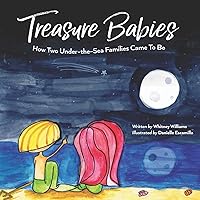 Treasure Babies: How two under-the-sea families came to be Treasure Babies: How two under-the-sea families came to be Paperback Kindle