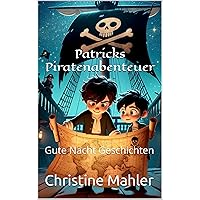 Patricks Piratenabenteuer: Gute Nacht Geschichten (German Edition) Patricks Piratenabenteuer: Gute Nacht Geschichten (German Edition) Kindle Paperback