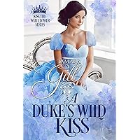 A Duke's Wild Kiss (Kiss the Wallflower Book 5)