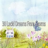 30 Lucid Dreams from Storms 30 Lucid Dreams from Storms MP3 Music