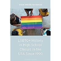LGBTQ+ History in High School Classes in the United States since 1990 LGBTQ+ History in High School Classes in the United States since 1990 Hardcover Paperback