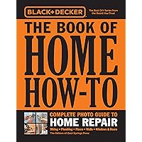 Black & Decker The Book of Home How-To Complete Photo Guide to Home Repair: Wiring - Plumbing - Floors - Walls - Windows & Doors Black & Decker The Book of Home How-To Complete Photo Guide to Home Repair: Wiring - Plumbing - Floors - Walls - Windows & Doors Flexibound Kindle