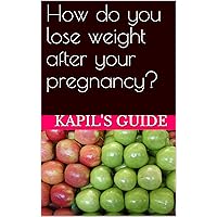 How do you lose weight after your pregnancy?