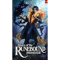 Return of the Runebound Professor: A Progression Fantasy Epic
