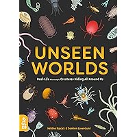 Unseen Worlds: Real-Life Microscopic Creatures Hiding All Around Us Unseen Worlds: Real-Life Microscopic Creatures Hiding All Around Us Hardcover