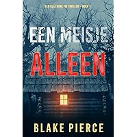 Een Meisje Alleen (Een Ella Dark FBI Thriller – Boek 1) (Dutch Edition) Een Meisje Alleen (Een Ella Dark FBI Thriller – Boek 1) (Dutch Edition) Kindle