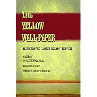 The Yellow Wall-Paper: Illustrated 