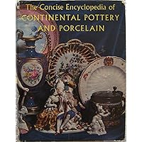 THE CONCISE ENCYCLOPEDIA OF CONTINENTAL POTTERY AND PORCELAIN. THE CONCISE ENCYCLOPEDIA OF CONTINENTAL POTTERY AND PORCELAIN. Hardcover Leather Bound