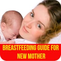 Breastfeeding Guide For New Mother