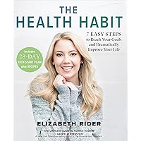 The Health Habit: 7 Easy Steps to Reach Your Goals and Dramatically Improve Your Life The Health Habit: 7 Easy Steps to Reach Your Goals and Dramatically Improve Your Life Paperback Kindle Audible Audiobook Hardcover