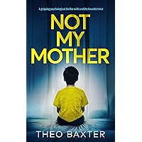 Not My Mother: a gripping psychological thriller with a white-knuckle twist Not My Mother: a gripping psychological thriller with a white-knuckle twist Kindle Paperback Hardcover