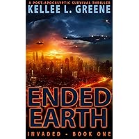 Ended Earth - A Post-Apocalyptic Survival Thriller (Invaded Book 1)