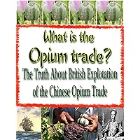 What is the Opium Trade? What is the Opium Trade? Kindle
