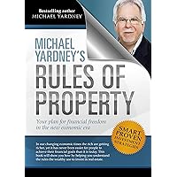 Michael Yardney's Rules of Property: Your plan for financial freedom through property investment in the new financial era Michael Yardney's Rules of Property: Your plan for financial freedom through property investment in the new financial era Kindle
