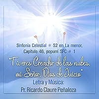 Tù Eres Creador de las Nubes, Mi Señor, Dios de Juicio (SFC No.52 en Lam Cap.46 Popurri SFC No.1)