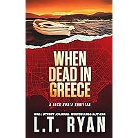When Dead in Greece (Jack Noble Thriller Book 5) When Dead in Greece (Jack Noble Thriller Book 5) Kindle Paperback Audible Audiobook Hardcover