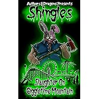 Slaughter on Giggletime Mountain (Shingles Book 10) Slaughter on Giggletime Mountain (Shingles Book 10) Kindle Paperback