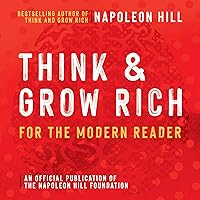 Think and Grow Rich: For the Modern Reader: An Official Publication of the Napoleon Hill Foundation Think and Grow Rich: For the Modern Reader: An Official Publication of the Napoleon Hill Foundation Audible Audiobook Paperback Kindle