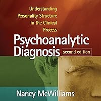 Psychoanalytic Diagnosis: Understanding Personality Structure in the Clinical Process Psychoanalytic Diagnosis: Understanding Personality Structure in the Clinical Process Paperback Audible Audiobook Kindle Hardcover