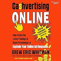 Cashvertising Online: How to Use the Latest Findings in Buyer Psychology to Explode Your Online Ad Response Cashvertising Online: How to Use the Latest Findings in Buyer Psychology to Explode Your Online Ad Response Audible Audiobook Paperback Kindle