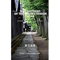 The Footprint of the Tohoku Region Japan 奧羽遊蹤: Elements of Architectur Adventures 建築旅行 (Traditional Chinese Edition)