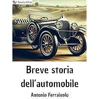 Breve storia dell'automobile (Italian Edition)