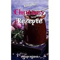 Köstliche Chutney-Rezepte (German Edition) Köstliche Chutney-Rezepte (German Edition) Kindle
