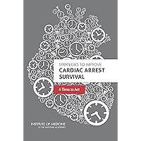 Strategies to Improve Cardiac Arrest Survival:A Time to Act Strategies to Improve Cardiac Arrest Survival:A Time to Act Kindle Paperback Mass Market Paperback