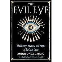 The Evil Eye: The History, Mystery, and Magic of the Quiet Curse The Evil Eye: The History, Mystery, and Magic of the Quiet Curse Paperback Audible Audiobook Kindle Audio CD