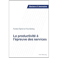 La productivité à l’épreuve des services (Business and Innovation) (French Edition) La productivité à l’épreuve des services (Business and Innovation) (French Edition) Paperback