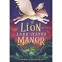 The Lion of Lark-Hayes Manor The Lion of Lark-Hayes Manor Hardcover Audible Audiobook Kindle Paperback