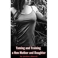 Taming and Training a New Mother and Daughter: The Coed Domination Team Have an Evil Plan to Add on to The Ranch and Expand Their Stable of Beauties (Teen Lesbians Taking Over Book 16) Taming and Training a New Mother and Daughter: The Coed Domination Team Have an Evil Plan to Add on to The Ranch and Expand Their Stable of Beauties (Teen Lesbians Taking Over Book 16) Kindle