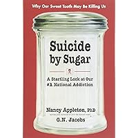Suicide by Sugar: A Startling Look at Our #1 National Addiction Suicide by Sugar: A Startling Look at Our #1 National Addiction Paperback Kindle