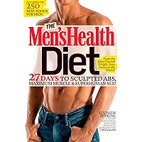 The Men's Health Diet: 27 Days to Sculpted Abs, Maximum Muscle & Superhuman Sex! The Men's Health Diet: 27 Days to Sculpted Abs, Maximum Muscle & Superhuman Sex! Hardcover Kindle Paperback