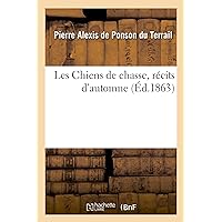 Les Chiens de Chasse, Récits d'Automne (Sciences) (French Edition) Les Chiens de Chasse, Récits d'Automne (Sciences) (French Edition) Paperback Leather Bound