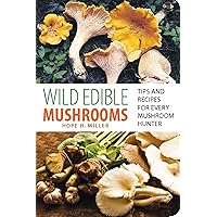 Wild Edible Mushrooms: Tips and Recipes for Every Mushroom Hunter Wild Edible Mushrooms: Tips and Recipes for Every Mushroom Hunter Kindle Paperback Mass Market Paperback
