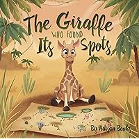 The Giraffe Who Found Its Spots (The Animal Who...) The Giraffe Who Found Its Spots (The Animal Who...) Kindle Paperback Hardcover