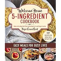 Welcome Home 5-Ingredient Cookbook: Easy Meals for Busy Lives Welcome Home 5-Ingredient Cookbook: Easy Meals for Busy Lives Paperback Kindle